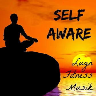 Self Aware - Lugn Avslappnande Förbättra Koncentration Fitness Musik med Lounge New Age Party Instrumental Ljud by Stretching Fitness Music Specialists