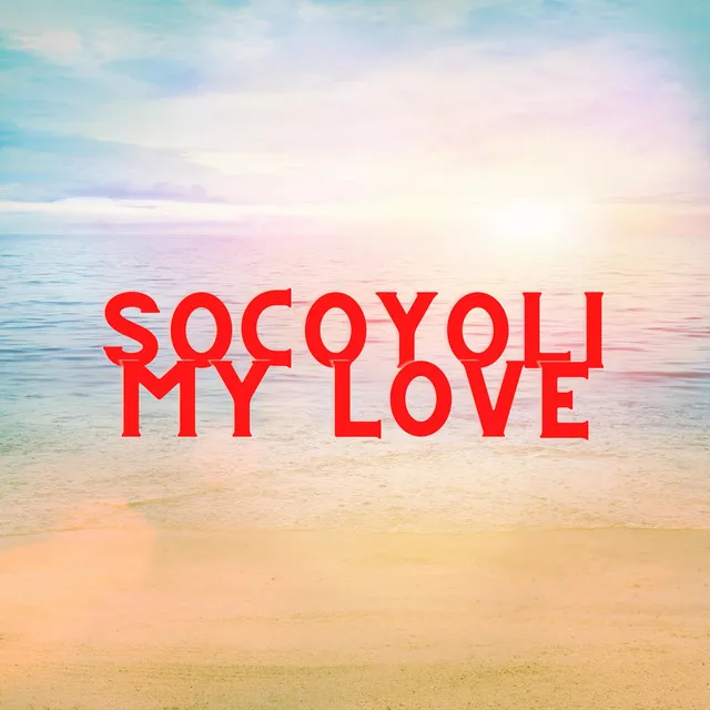 Socoyoli My Love