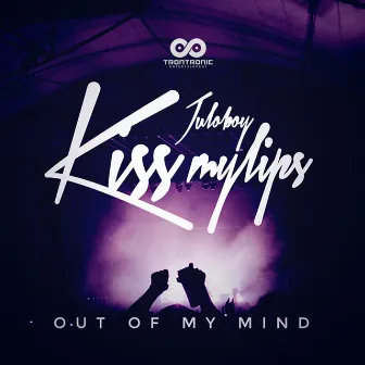 Kiss My Lips / Out Of My Mind by Juloboy