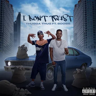 I Dont Trust by Thugga Thug