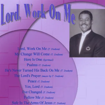 Lord Work On Me by Unknown Artist