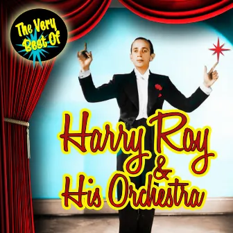 The Very Best Of by Harry Roy and His Orchestra