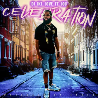 Celebration (feat. Lou) by DJ Ike Love