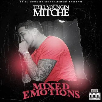 Mixed Emotions - EP by Trill Youngin Mitche