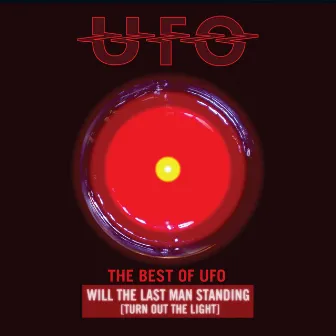 Will the Last Man Standing (Turn Out the Light): The Best of UFO by UFO