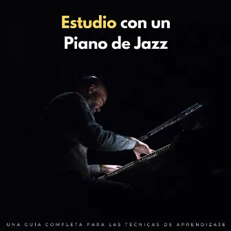 Estudio Con Un Piano De Jazz: Una Guía Completa Para Las Técnicas De Aprendizaje by Lista de reproducción de café vintage