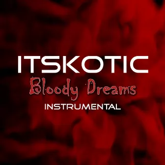 Bloody Dreams (Instrumental) by itsKOTIC