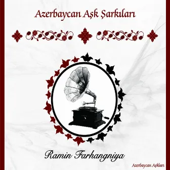 Azerbaycan Aşk Şarkıları by Ramin Farhangniya