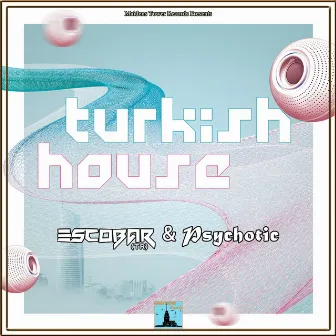 Turkish House by Psychotic