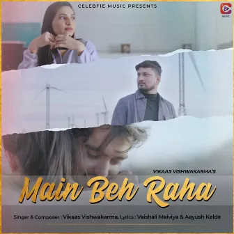 Main Beh Raha by Vikaas Vishwakarma