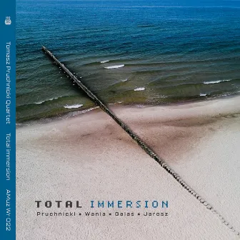 Total Immersion by Tomasz Pruchnicki Quartet