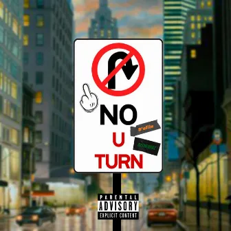 No U Turn by B'allin