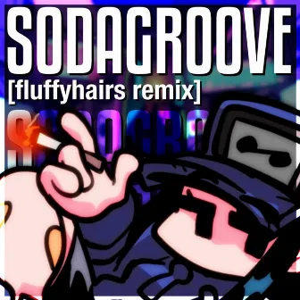 SODA GROOVE (fluffyhairs remix) by fluffyhairs