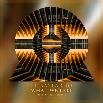 What We Got by El Bastardo