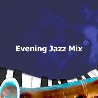 Evening Jazz Mix by Evening Jazz Music