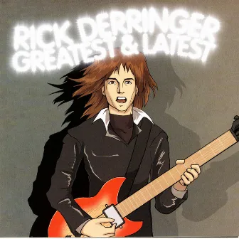 Greatest & Latest by Rick Derringer