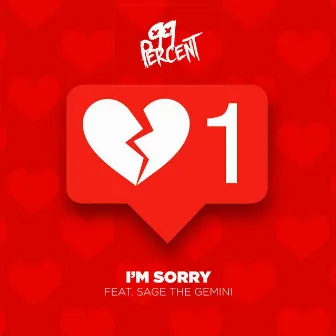 I'm Sorry (feat. Sage The Gemini) by 99 Percent