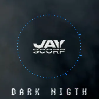 Dark Nigth by Jay Scorp