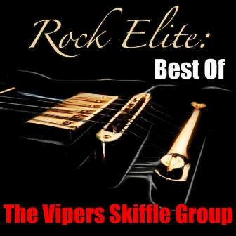 Rock Elite: Best Of The Vipers Skiffle Group by The Vipers Skiffle Group