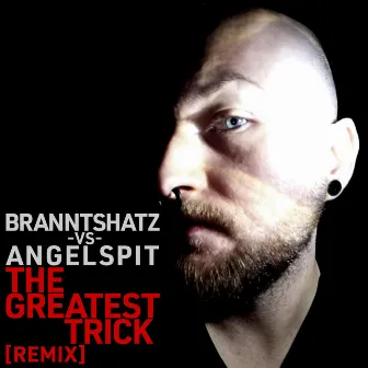 The Greatest Trick (BRANNTSHATZ Remix) by BRANNTSHATZ