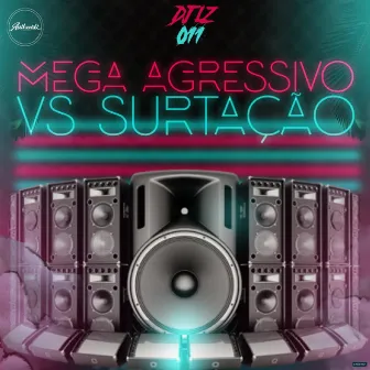 Mega Agressivo Vs Surtação by DJ LZ 011