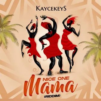 Nice One Mama (Riddim) by KayceKeys