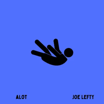 Alot by Joe Lefty