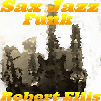 Sax Funk Jazz by Robert Ellis