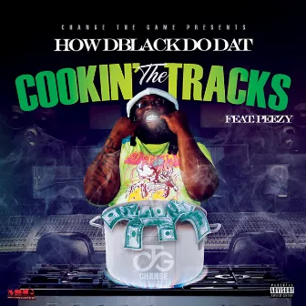 Cookin' the Tracks by How DBlack Do Dat