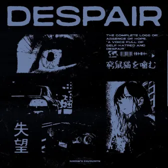 DESPAIR by NXONE'S FAVOURITE