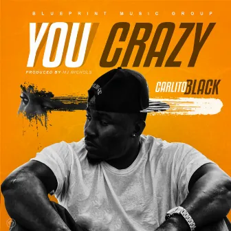 You Crazy by Carlito Black