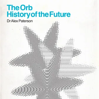 The Orb - History Of The Future (Deluxe Edition) by The Orb