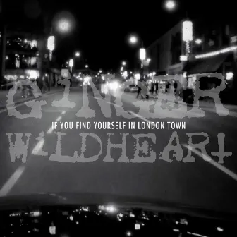 If You Find Yourself in London Town by Ginger Wildheart