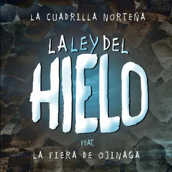 La Ley del Hielo by La Cuadrilla Norteña