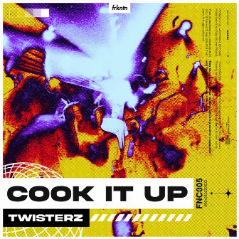 Cook It Up by TWISTERZ