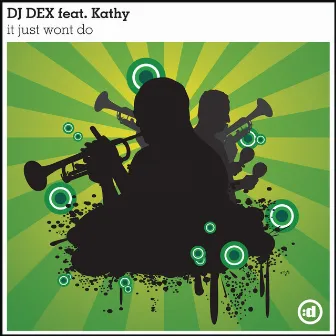 It Just Wont Do (feat. Kathy) by DJ Dex