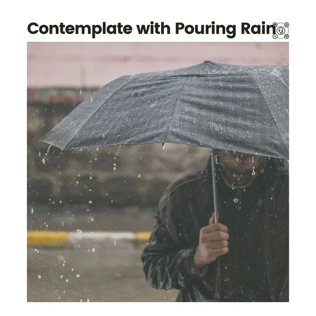 Contemplate with Pouring Rain