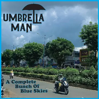 A Complete Bunch Of Blue Skies by Umbrella Man