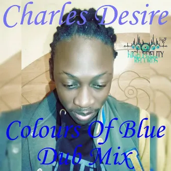 Colours Of Blue (Dub Mix) by Charles Desire