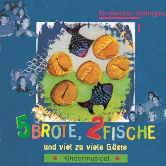 Fünf Brote, zwei Fische und viel zu viele Gäste by Kinderchor Aidlingen