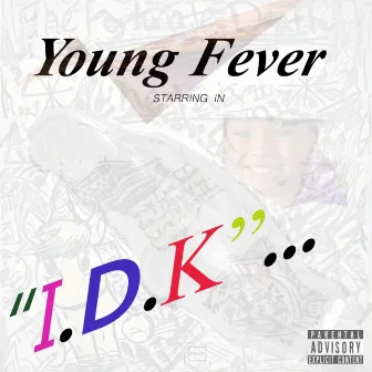 I.D.K. by Young Fever