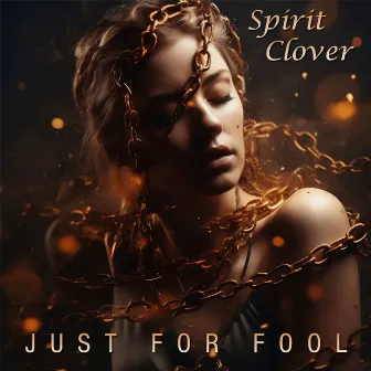 Just for Fool by Spirit Clover