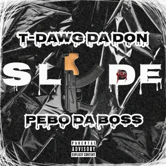 Slyde by T-Dawg Da Don