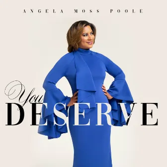 You Deserve by Angela Moss Poole