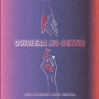 Quisiera No Sentir by Leroy Santiago