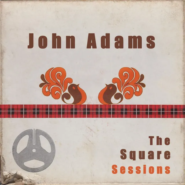 John Adams: The Square Sessions