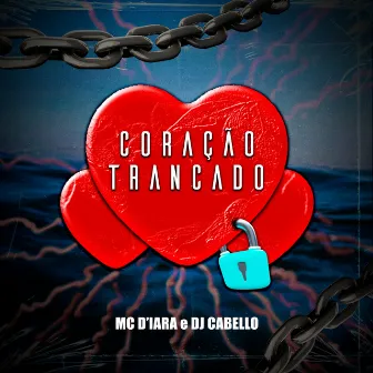 Coração trancado by MC D'lara