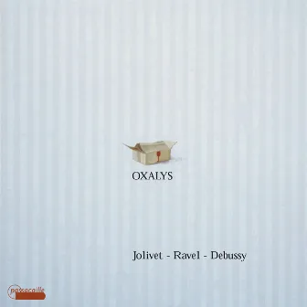 Jolivet: Chant de Linos, Sonatine - Ravel: Introduction et Allegro - Debussy: Sonate for Flute, Alto and Harp by Oxalys