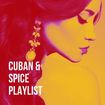 Cuban & Spice Playlist by Musica Cubana