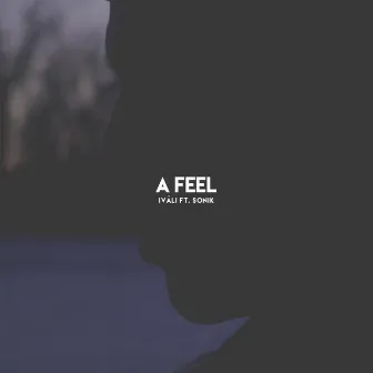 A Feel (feat. Sonik) by IVÁLI